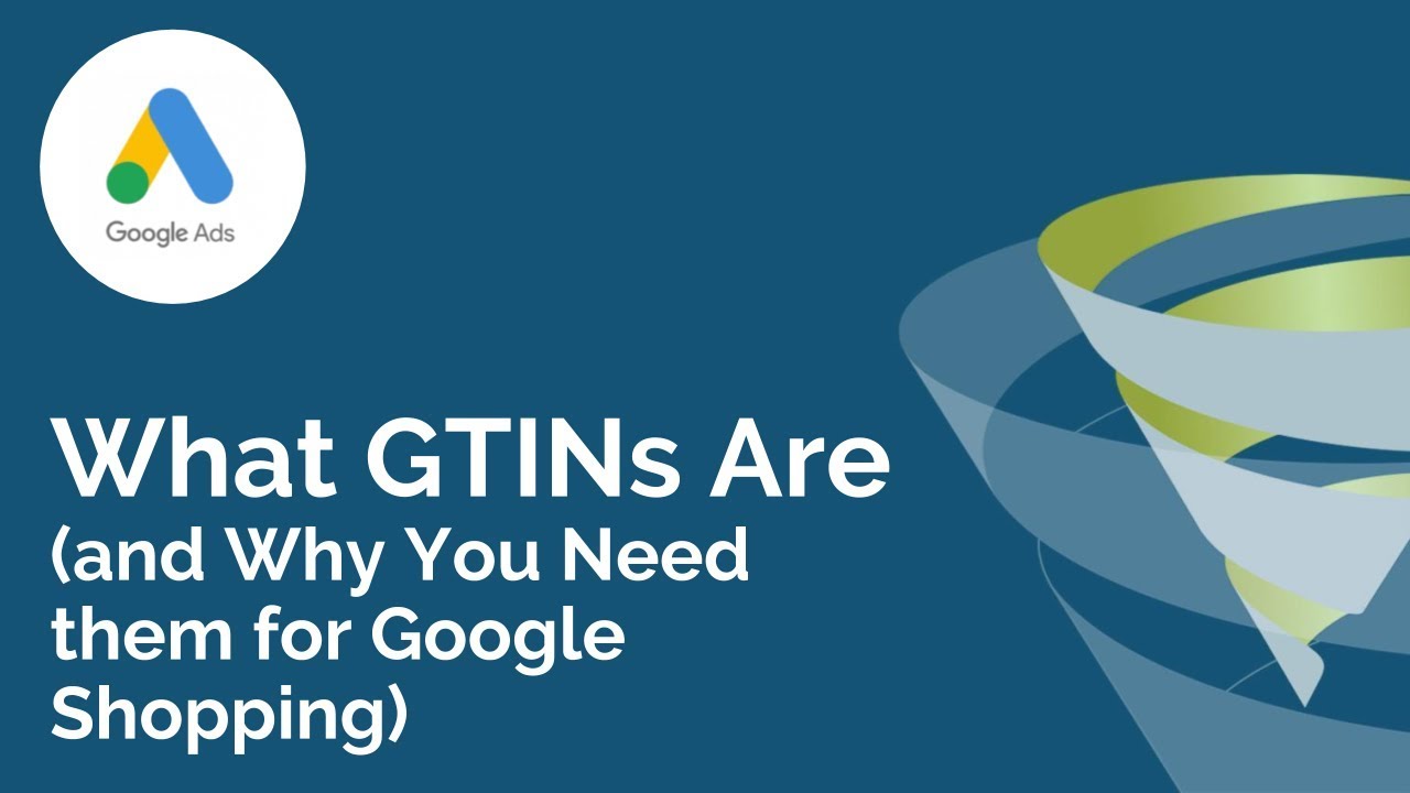 What is a GTIN and Why Do I Need It for Google Shopping: T-Time With Tillison
