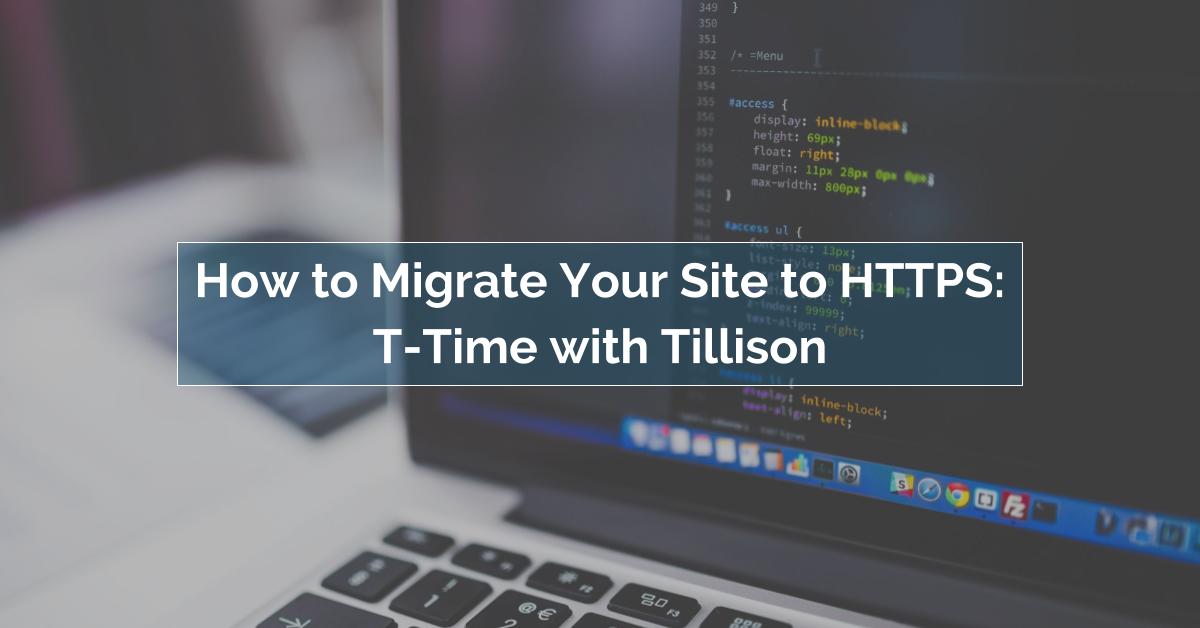 VIDEO: How to Migrate Your Site to HTTPS - Tillison Consulting