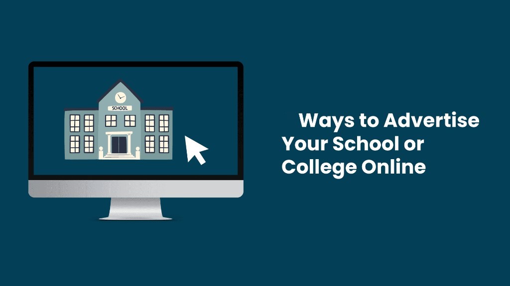 Ways to Advertise Your School or College Online