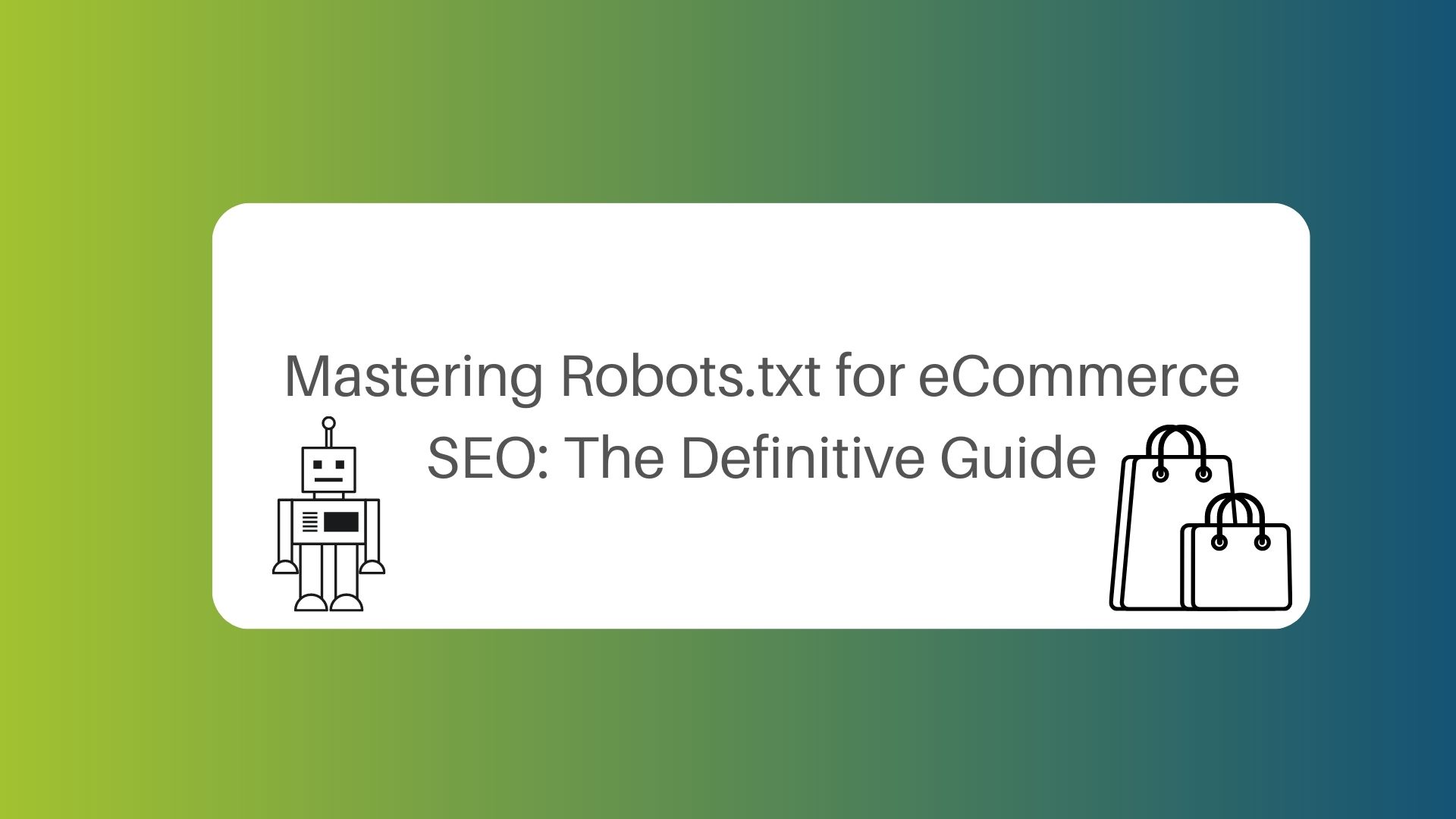 Mastering Robots.txt for eCommerce