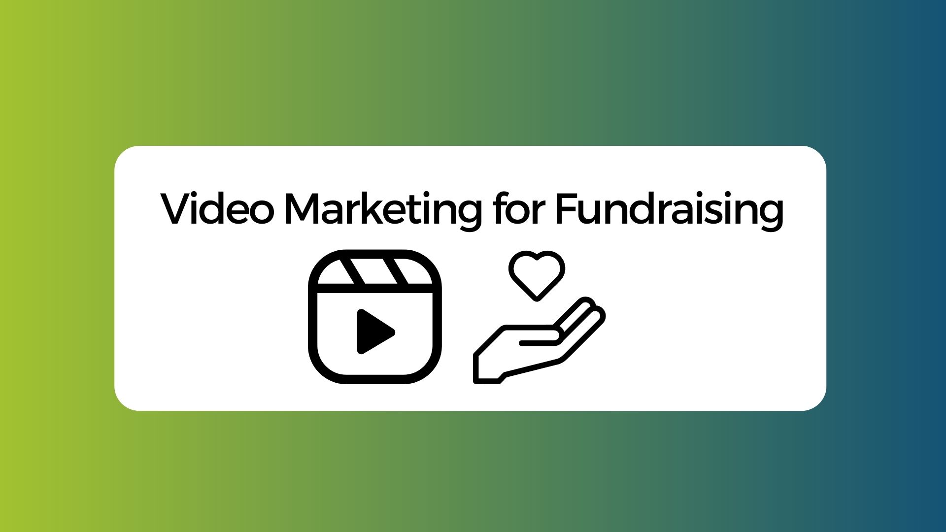 Video Marketing for Fundraising