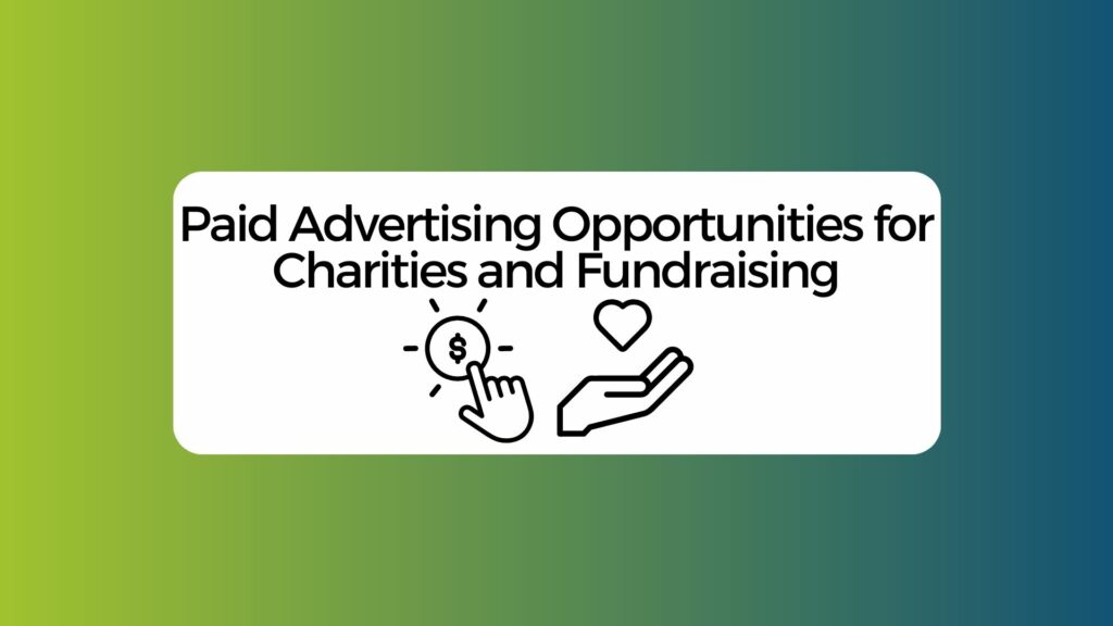 Paid Advertising Opportunities for Charities and Fundraising