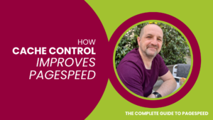 How Cache Control Improves Pagespeed