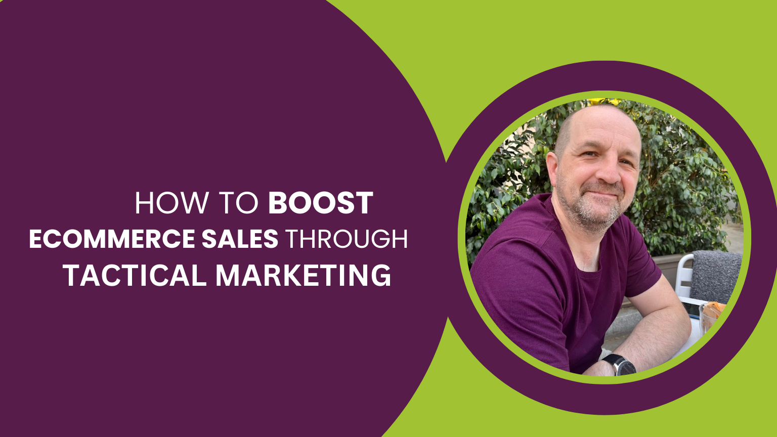 how to boost ecommerce sales through tactical marketing