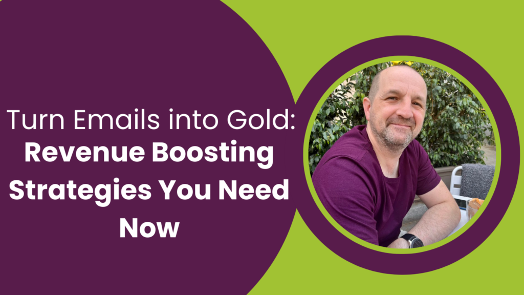 Turn Emails into Gold: Revenue Boosting Strategies You Need Now