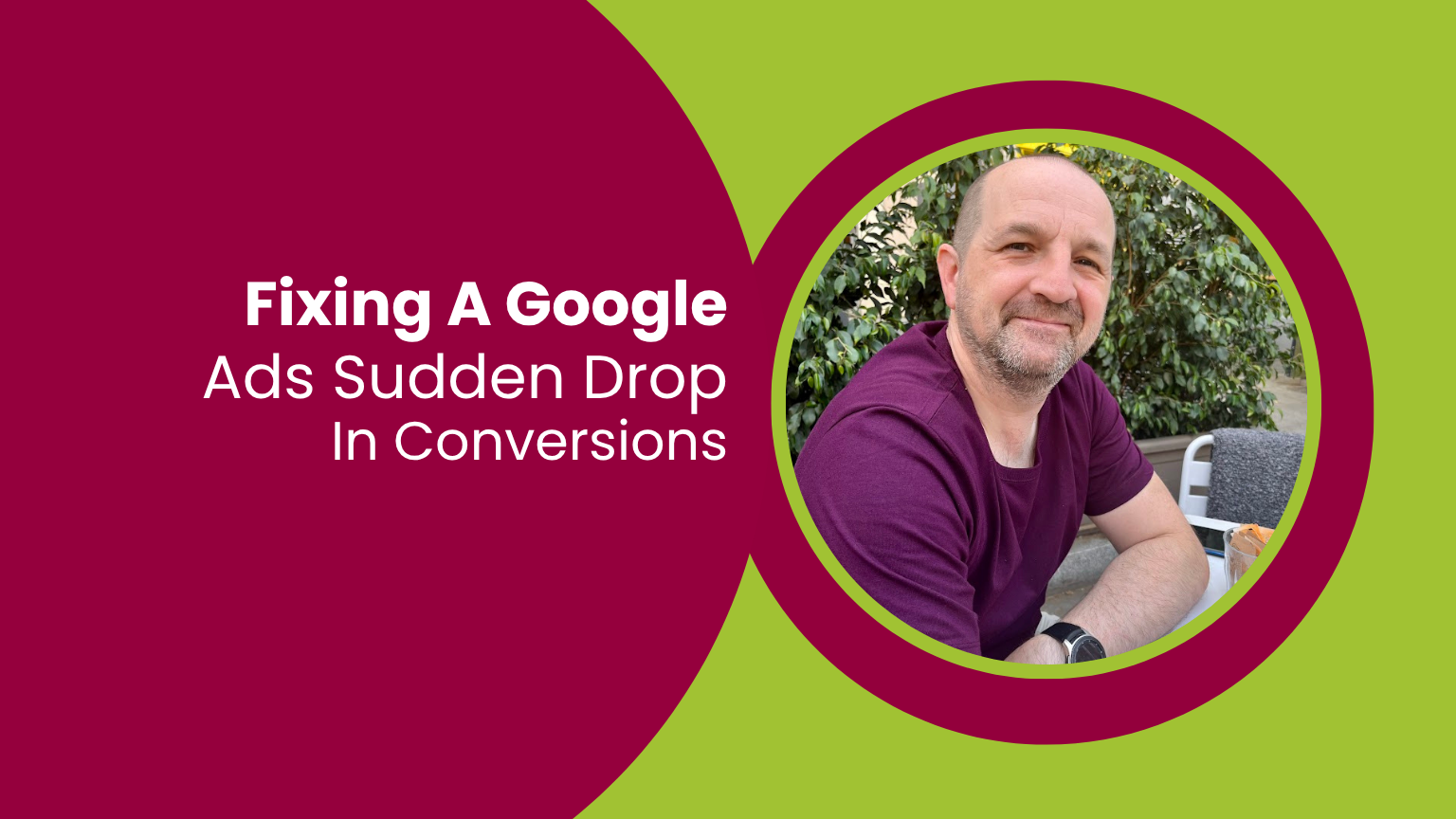 Expert guide on fixing a Google Ads sudden drop in conversions title card featuring Mark Tillison.