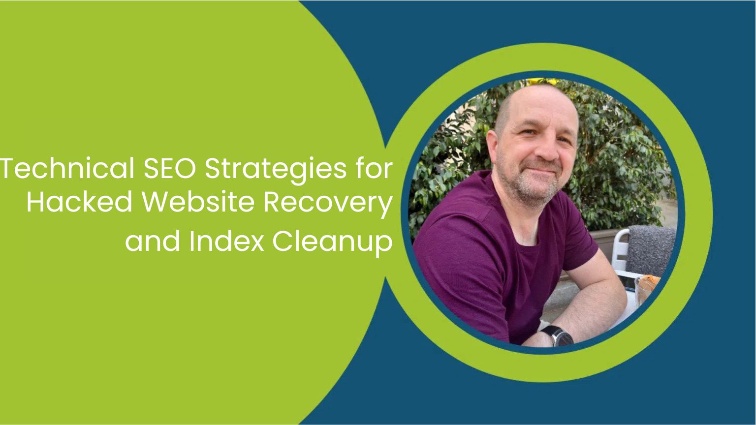 Title graphic introducing technical SEO strategies for hacked website recovery and index cleanup, featuring a portrait of Mark Tillison.