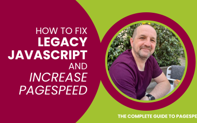How to Fix Legacy JavaScript and Increase Pagespeed