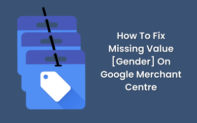 How to fix Missing Value [Gender] in Merchant Centre