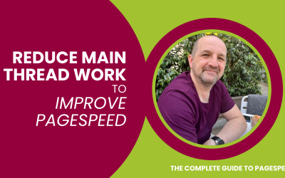 Reduce Main Thread Work to Improve Pagespeed