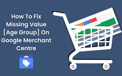How To Fix Missing Value [age group]- Merchant Centre Disapproved Products